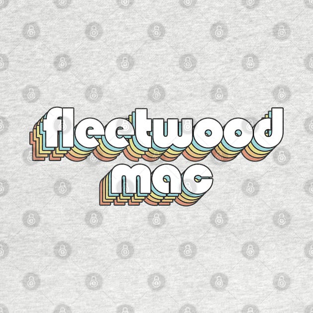 Fleetwood Mac - Retro Rainbow Typography Faded Style by Paxnotods